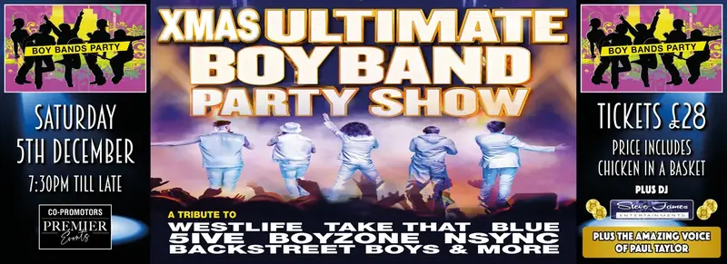 Xmas Ultimate Boyband Party Show tribute to Westlife Take That Blue 5ive Boyzone NSYNC Backstreet Boys, Saturday 5th December, tickets £28 poster
