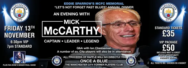 An Evening with Mick McCarthy Eddie Sparrow MCFC Memorial annual dinner, Friday 13th November, standard £35 VIP £50 poster